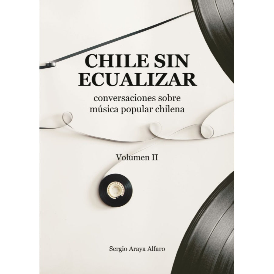 CHILE SIN ECUALIZAR VOLUMEN 2 - SERGIO ARAYA ALFARO | LIBRO