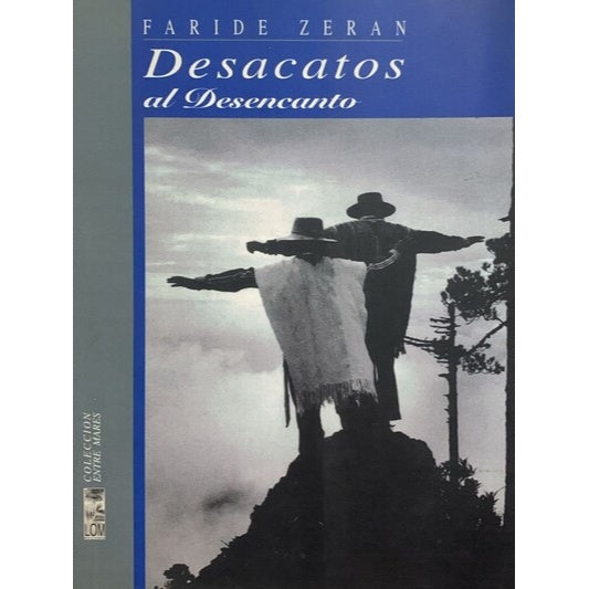 DESACATOS AL DESENCANTO - FARIDE ZERÁN | LIBRO