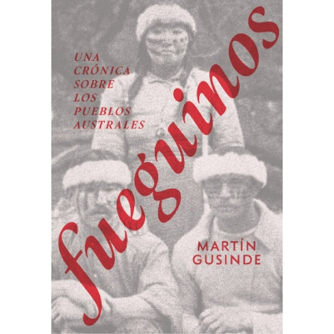 FUEGUINOS UNA CRONICA SOBRE LOS PUEBLOS AUSTRALES