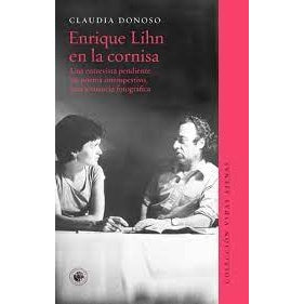ENRIQUE LIHN EN LA CORNISA (COLECCION VIDAS AJENAS)