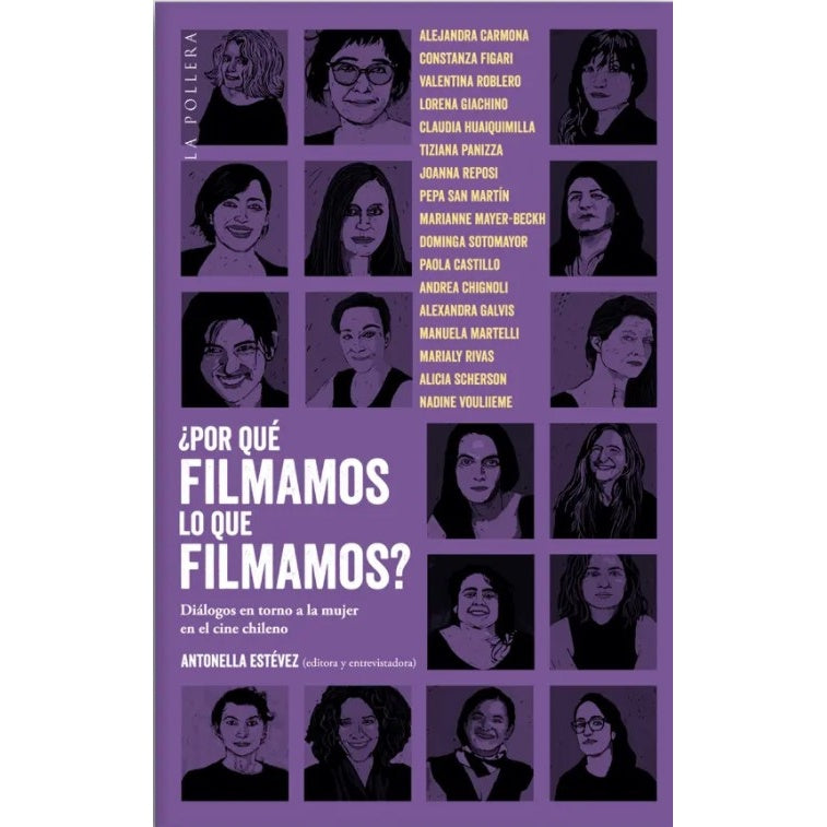 POR QUÉ FILMAMOS LO QUE FILMAMOS; DIÁLOGOS EN TORNO A LA MUJER EN EL CINE CHILENO