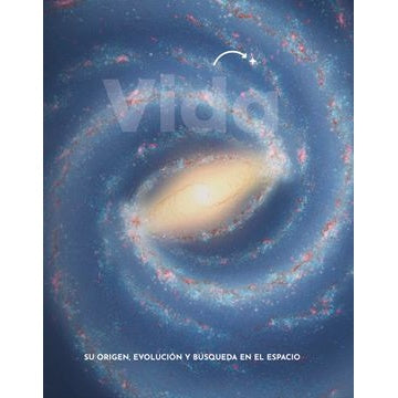 VIDA, SU ORIGEN, EVOLUCION Y BUSQUEDA EN EL ESPACIO