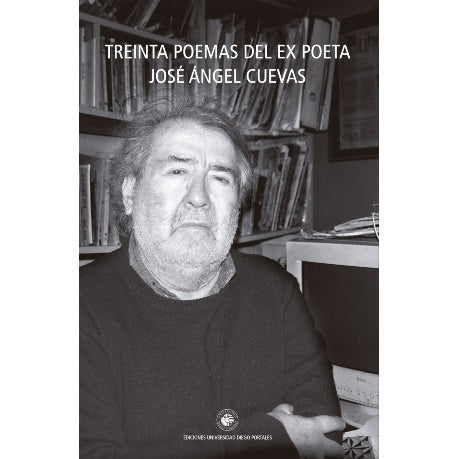 TREINTA POEMAS DEL EX POETA JOSE ANGEL CUEVAS