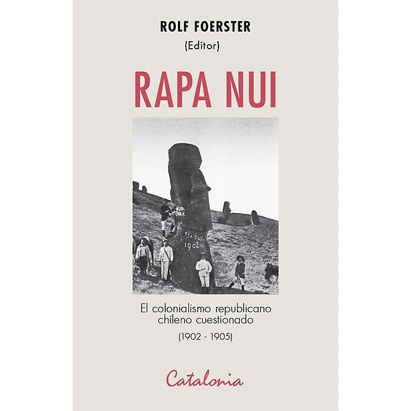 RAPA NUI EL COLONIALISMO REPUBLICANO CUESTIONADO