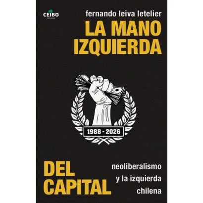 FERNANDO LEIVA LETELIER - LA MANO IZQUIERDA DEL CAPITAL | LIBRO