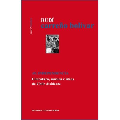 AV INDEPENDENCIA LITERATURA MUSICA E IDEAS DE CHILE DISIDENTE