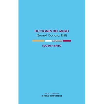 FICCIONES DEL MURO (Brunet, Donoso y Eltit)