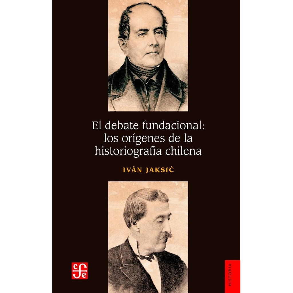 EL DEBATE FUNDACIONAL: LOS ORIGENES DE LA HISTORIOGRAFIA CHILENA