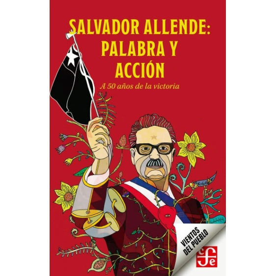 SALVADOR ALLENDE: PALABRA Y ACCION. A 50 AÑOS DE LA VICTORIA (VIENTOS DEL PUEBLO)