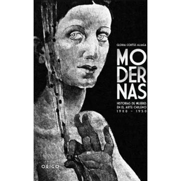 MODERNAS HISTORIAS DE MUJERES EN EL ARTE CHILENO 1900-1950