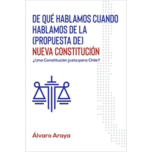 DE QUE HABLAMOS CUANDO HABLAMOS DE LA (PROPUESTA DE) NUEVA CONSTITUCION