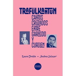 TRAFULKANTUN CANTOS CRUZADOS ENTRE GARRIDO Y CURILEM