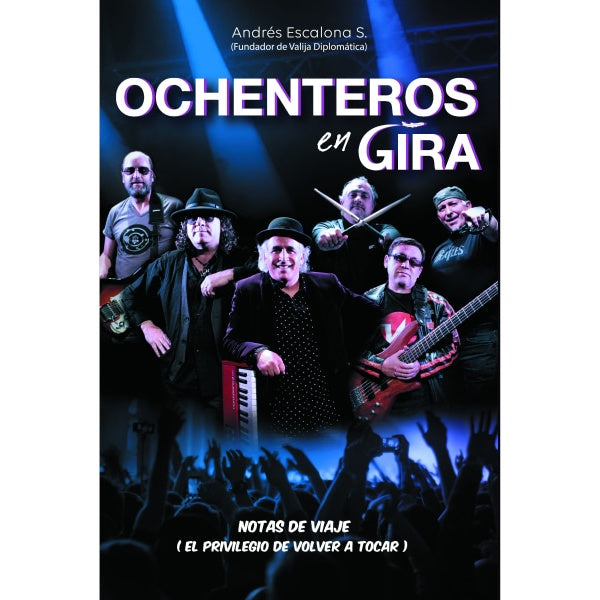 OCHENTEROS EN GIRA. NOTAS DE VIAJE (EL PRIVILEGIO DE VOLVER A TOCAR)