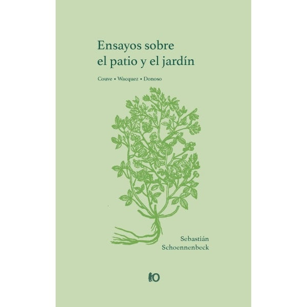 ENSAYOS SOBRE EL PATIO Y EL JARDIN – Couve, Wacquez y Donoso