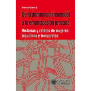 DE LA DOMINACION HACENDAL A LA EMANCIPACION PRECARIA