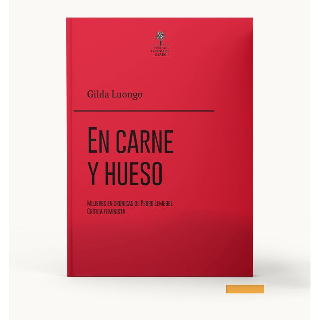 EN CARNE Y HUESO. MUJERES EN CRÓNICAS DE PEDRO LEMEBEL CRÍTICA FEMINISTA