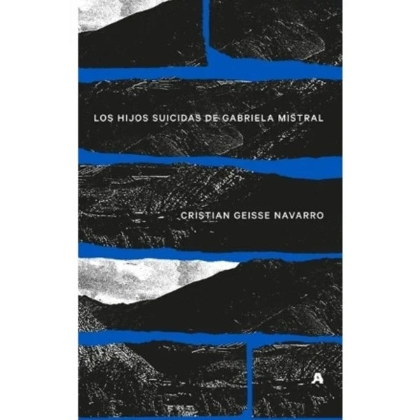 LOS HIJOS SUICIDAS DE GABRIELA MISTRAL