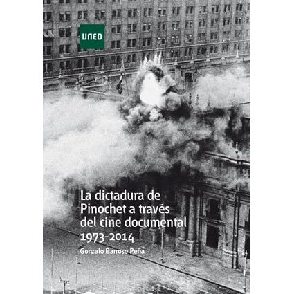 LA DICTADURA DE PINOCHET A TRAVÉS DEL CINE DOCUMENTAL 1973 - 2014