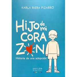 HIJO DE MI CORAZON. HISTORIA DE UNA ADOPCION