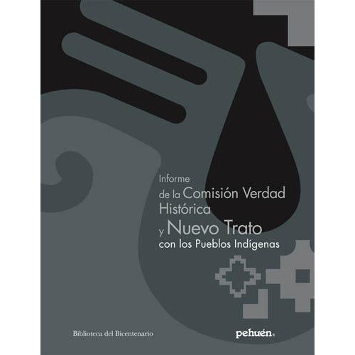 INFORME DE LA COMISION VERDAD HISTORICA Y NUEVO TRATO CON LOS PUEBLOS INDIGENAS