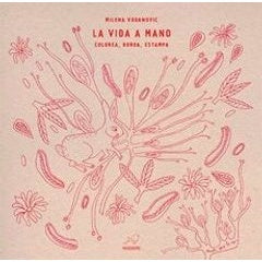 LA VIDA A MANO. COLOREA, BORDA, ESTAMPA