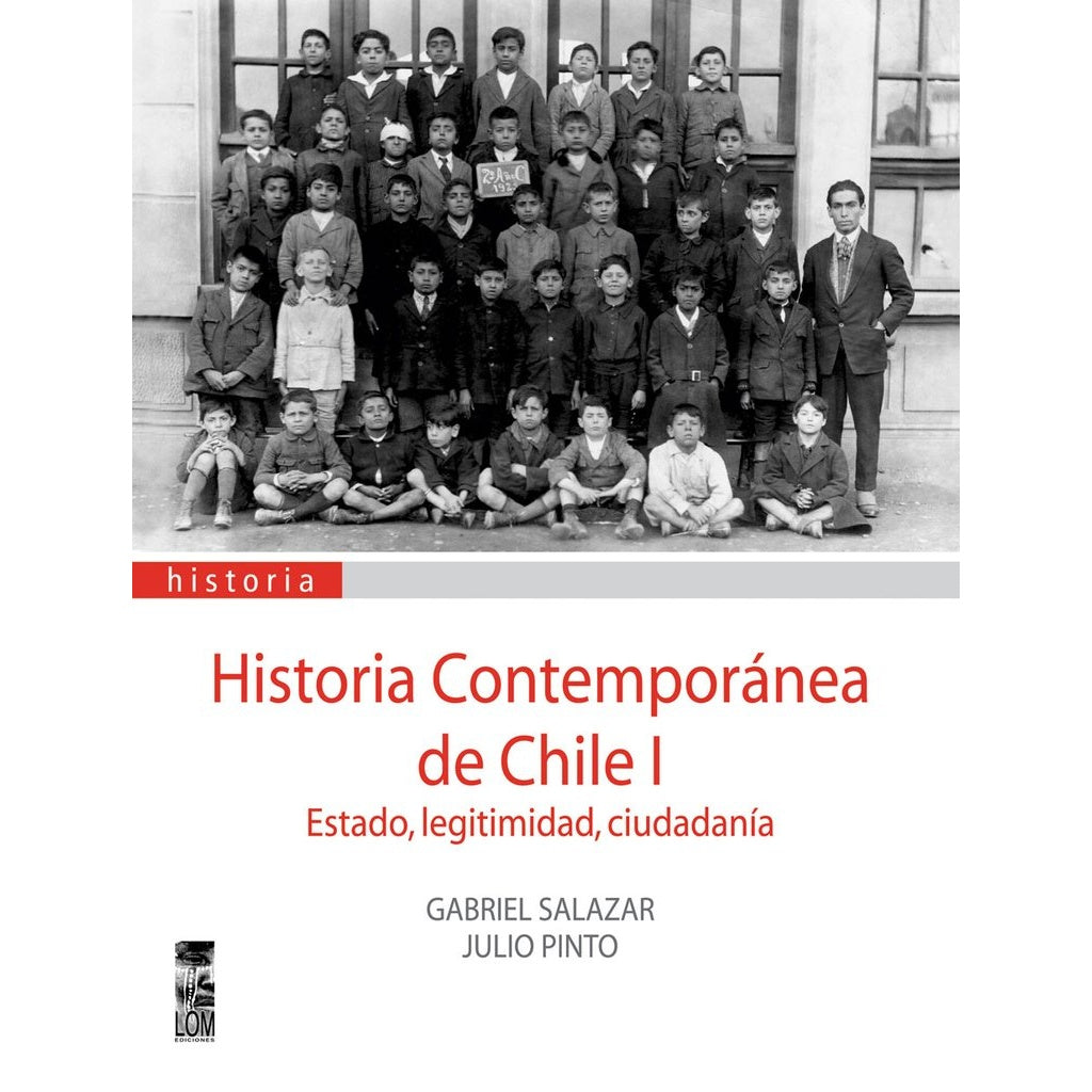 HISTORIA CONTEMPORANEA DE CHILE TOMO 1 ESTADO, LEGITIMIDAD Y CIUDADANIA