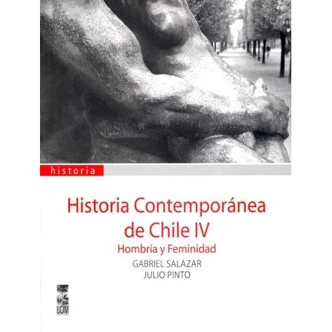 HISTORIA CONTEMPORANEA DE CHILE TOMO 4 HOMBRIA Y FEMINIDAD