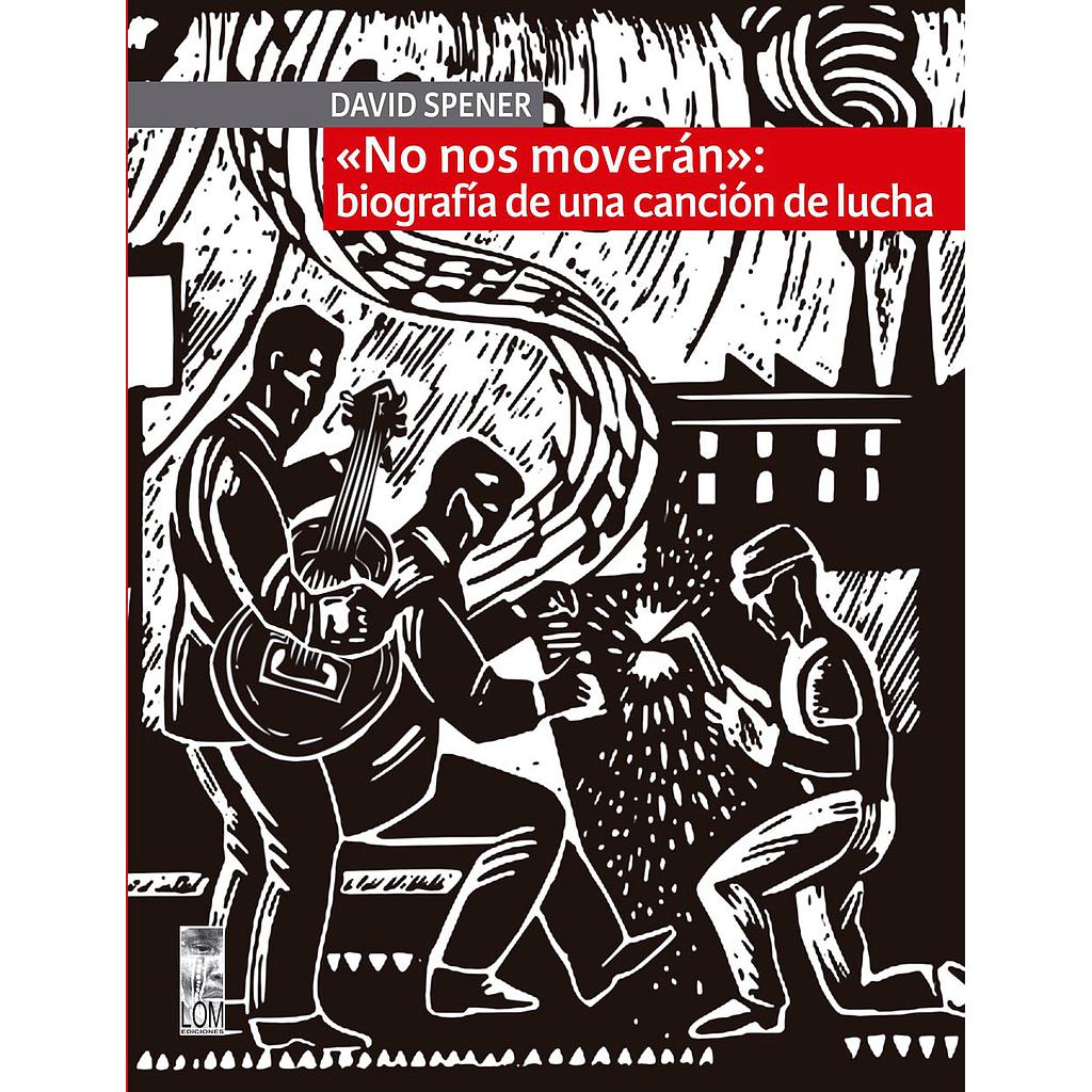 NO NOS MOVERAN: BIOGRAFIA DE UNA CANCION DE LUCHA