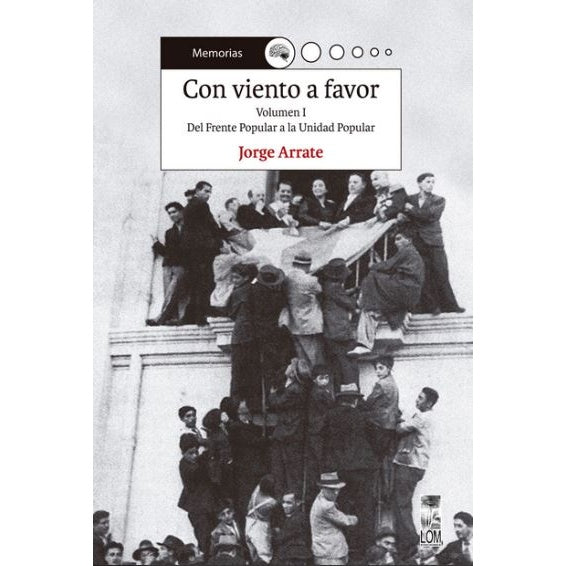 CON VIENTO A FAVOR. DEL FRENTE POPULAR A LA UNIDAD POPULAR VOLUMEN I