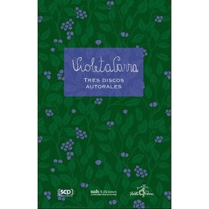 VIOLETA PARRA. TRES DISCOS AUTORALES