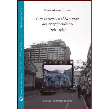 CINE CHILENO EN EL SANTIAGO DEL APAGON CULTURAL (1980-1989)