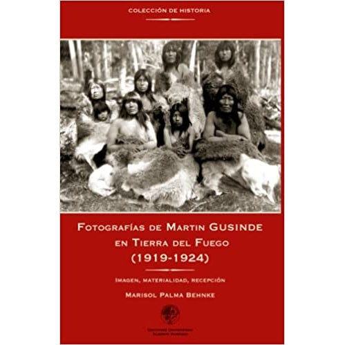 FOTOGRAFIAS DE MARTIN GUSINDE EN TIERRA DEL FUEGO (1919 - 1924)
