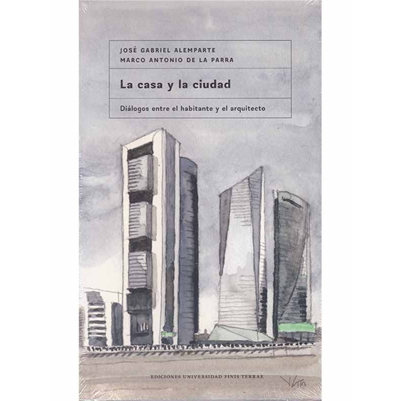 LA CASA Y LA CIUDAD. DIALOGOS ENTRE EL HABITANTE Y EL ARQUITECTO