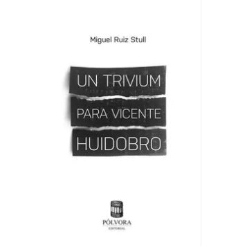 UN TRIVIUM PARA VICENTE HUIDOBRO