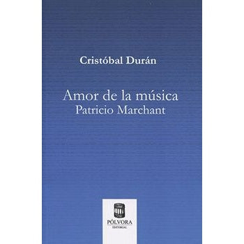 AMOR DE LA MUSICA / PATRICIO MARCHANT