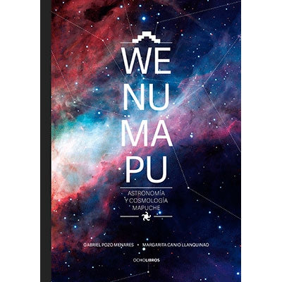 WENUMAPU: ASTRONOMIA Y COSMOLOGIA MAPUCHE