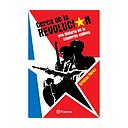 CERCA DE LA REVOLUCION. UNA HISTORIA DE LA IZQUIERDA CHILENA
