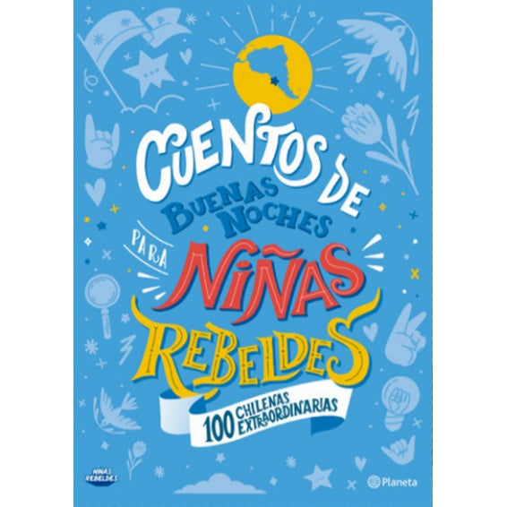 CUENTOS DE BUENAS NOCHES PARA NIÑAS REBELDES CIEN CHILENAS EXTRAORDINARIAS