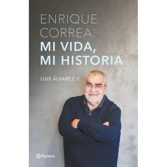 ENRIQUE CORREA: MI VIDA, MI HISTORIA