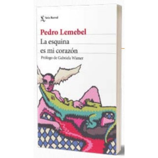 PEDRO LEMEBEL - LA ESQUINA ES MI CORAZON | LIBROS