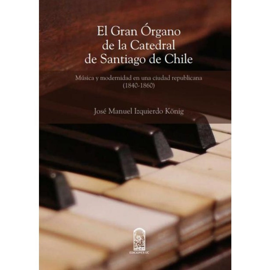 EL GRAN ORGANO DE LA CATEDRAL SANTIAGO DE CHILE