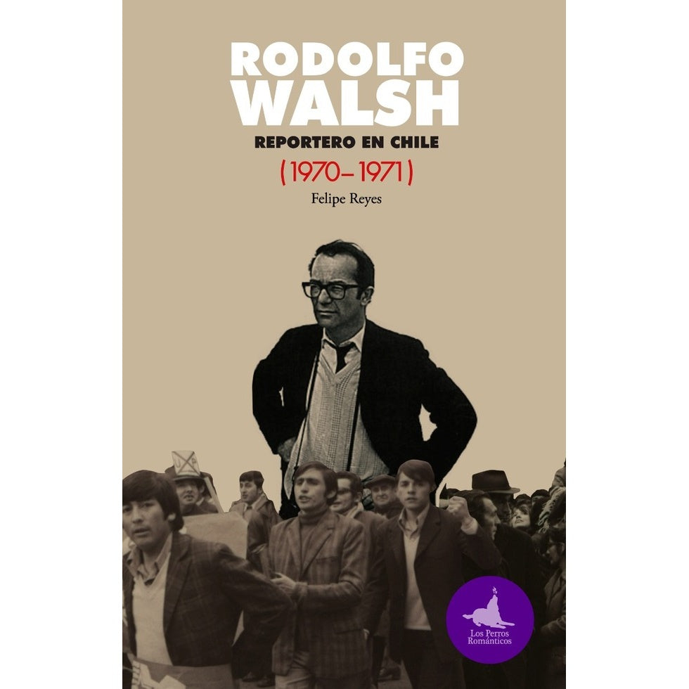 RODOLFO WALSH REPORTERO EN CHILE (1970-1971)