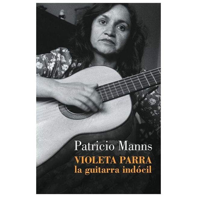 VIOLETA PARRA. LA GUITARRA INDOCIL