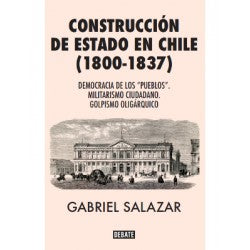 CONSTRUCCION DE ESTADO EN CHILE (1800-1837)