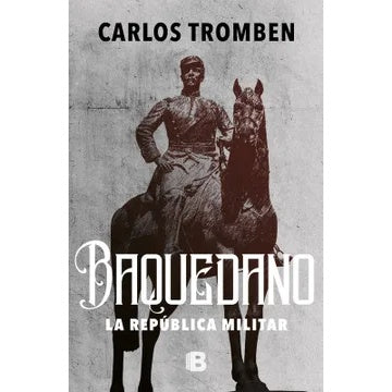 BAQUEDANO LA REPUBLICA MILITAR