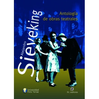 ANTOLOGIA DE OBRAS TEATRALES DE ALEJANDRO SIEVEKING