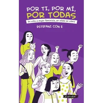 POR TI POR MI POR TODAS. DE NIÑA A MUJER FEMINISTA UN RELATO EN COMIC