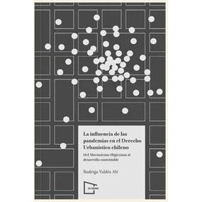 LA INFLUENCIA DE LAS PANDEMIAS EN EL DERECHO URBANISTICO CHILENO