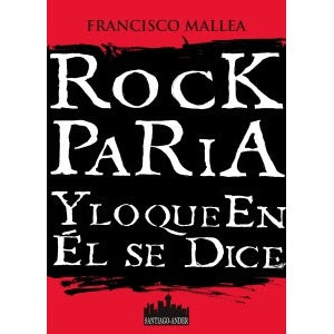 ROCK PARIA Y LO QUE EN ÉL SE DICE