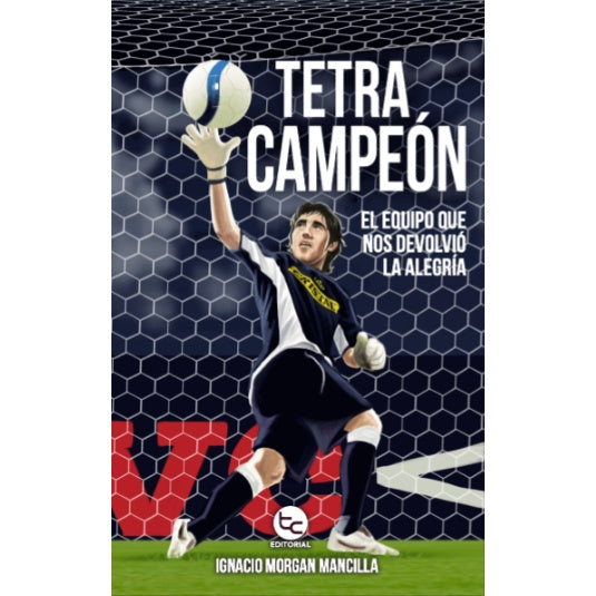 TETRACAMPEON EL EQUIPO QUE NOS DEVOLVIO LA ALEGRIA